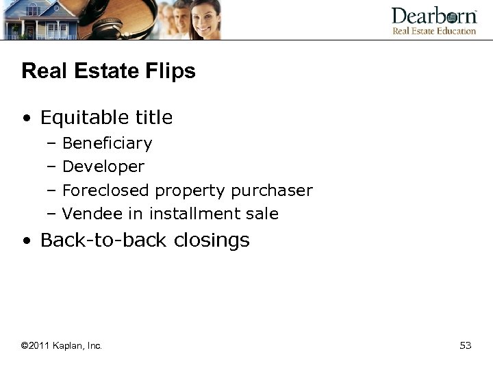 Real Estate Flips • Equitable title – Beneficiary – Developer – Foreclosed property purchaser