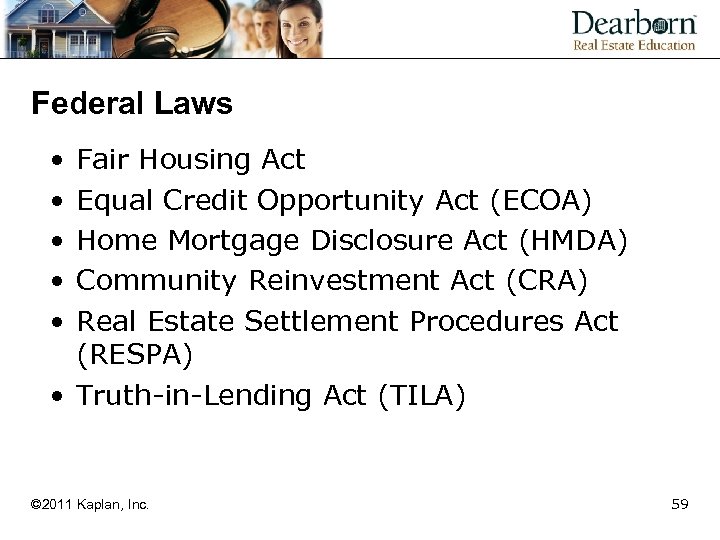 Federal Laws • • • Fair Housing Act Equal Credit Opportunity Act (ECOA) Home