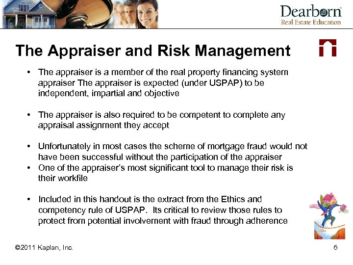 The Appraiser and Risk Management • The appraiser is a member of the real