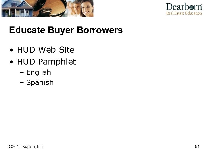 Educate Buyer Borrowers • HUD Web Site • HUD Pamphlet – English – Spanish