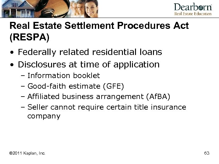Real Estate Settlement Procedures Act (RESPA) • Federally related residential loans • Disclosures at