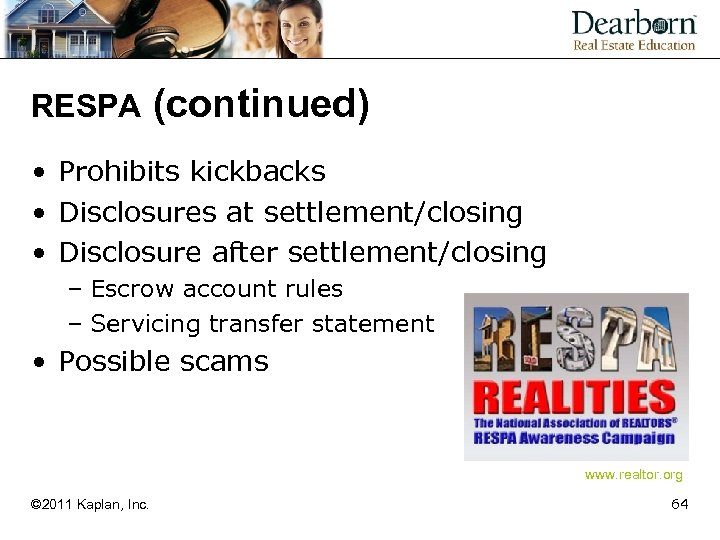 RESPA (continued) • Prohibits kickbacks • Disclosures at settlement/closing • Disclosure after settlement/closing –