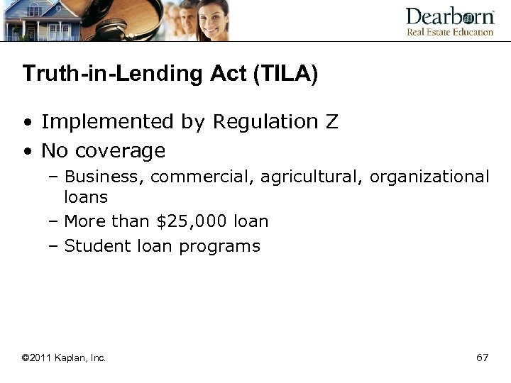 Truth-in-Lending Act (TILA) • Implemented by Regulation Z • No coverage – Business, commercial,