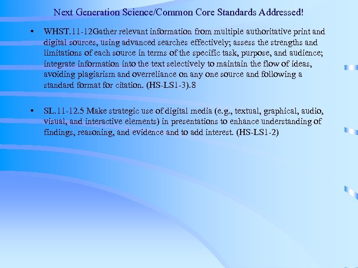 Next Generation Science/Common Core Standards Addressed! • WHST. 11‐ 12 Gather relevant information from