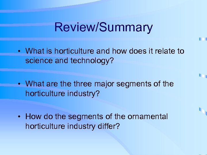 Review/Summary • What is horticulture and how does it relate to science and technology?