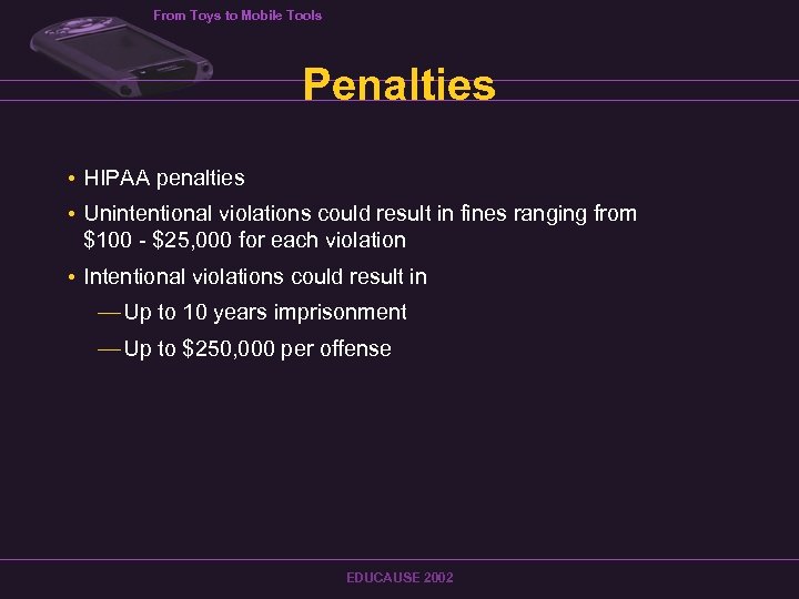 From Toys to Mobile Tools Penalties • HIPAA penalties • Unintentional violations could result