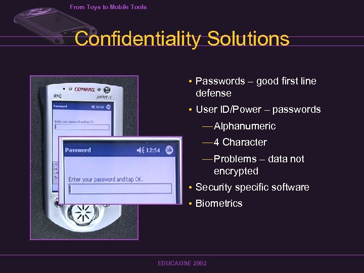 From Toys to Mobile Tools Confidentiality Solutions • Passwords – good first line defense