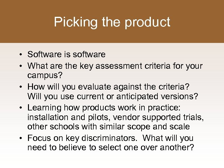 Picking the product • Software is software • What are the key assessment criteria