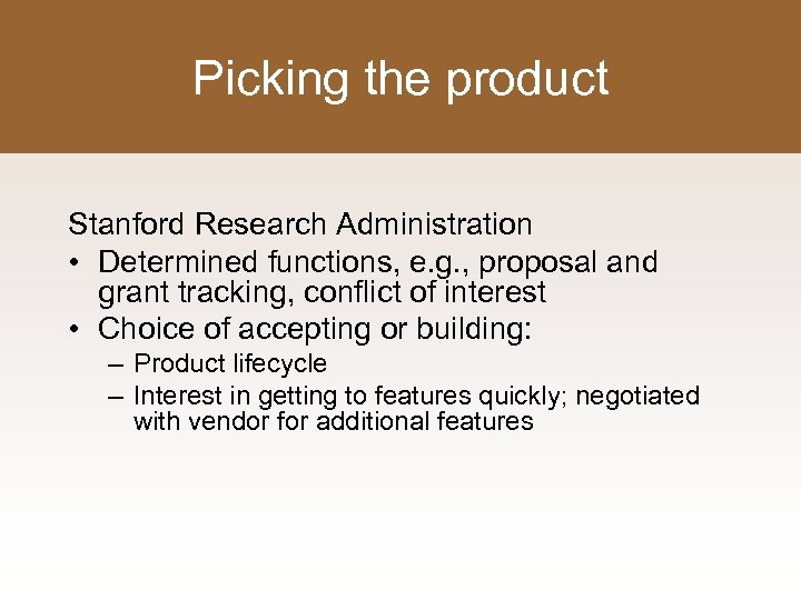 Picking the product Stanford Research Administration • Determined functions, e. g. , proposal and