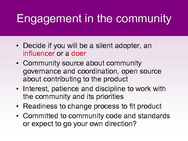 Engagement in the community • Decide if you will be a silent adopter, an