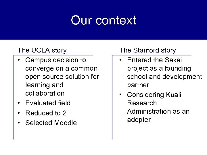 Our context The UCLA story • Campus decision to converge on a common open