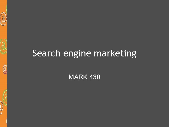 Search engine marketing MARK 430 