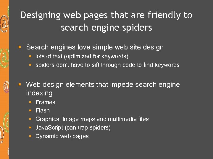 Designing web pages that are friendly to search engine spiders § Search engines love