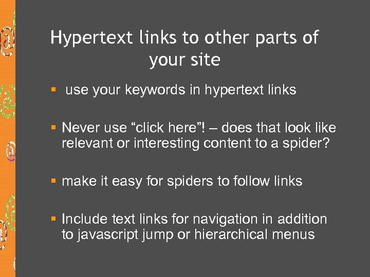 Hypertext links to other parts of your site § use your keywords in hypertext