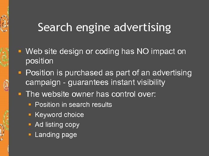 Search engine advertising § Web site design or coding has NO impact on position