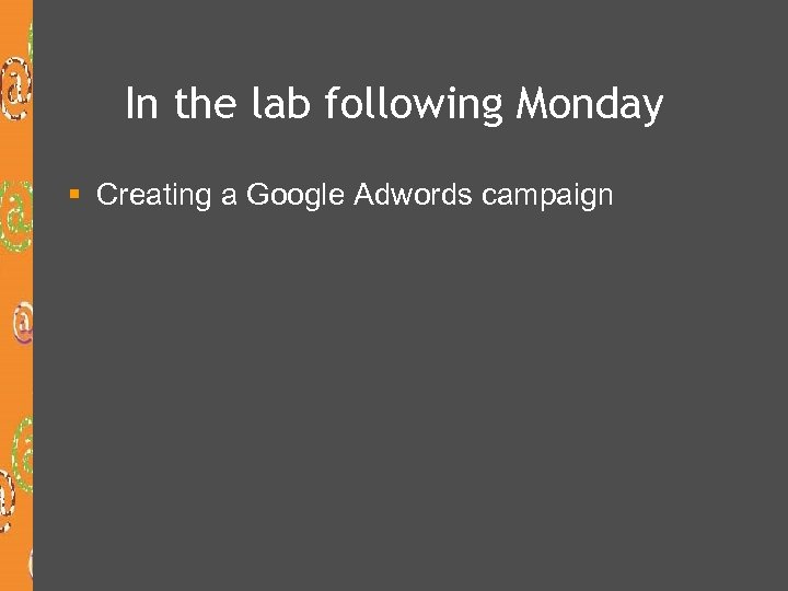 In the lab following Monday § Creating a Google Adwords campaign 