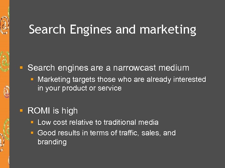 Search Engines and marketing § Search engines are a narrowcast medium § Marketing targets