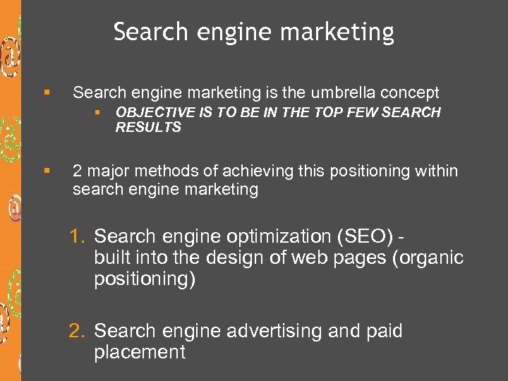 Search engine marketing § Search engine marketing is the umbrella concept § § OBJECTIVE