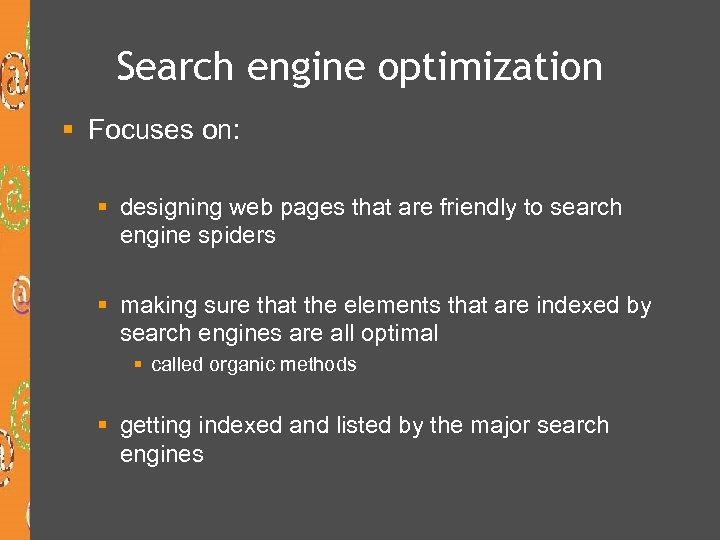 Search engine optimization § Focuses on: § designing web pages that are friendly to