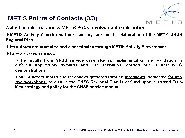 METIS Points of Contacts (3/3) Activities inter-relation & METIS Po. Cs involvement/contribution: 4 METIS