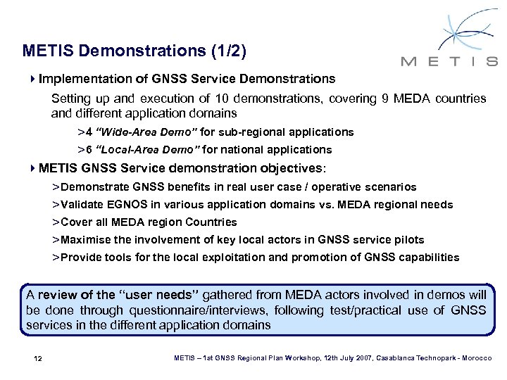 METIS Demonstrations (1/2) 4 Implementation of GNSS Service Demonstrations Setting up and execution of