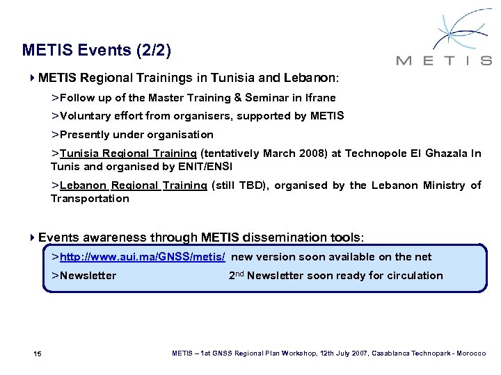 METIS Events (2/2) 4 METIS Regional Trainings in Tunisia and Lebanon: >Follow up of