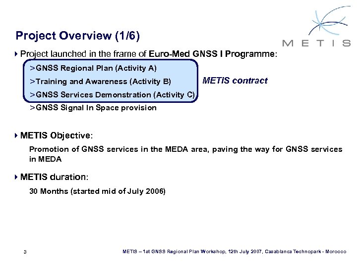 Project Overview (1/6) 4 Project launched in the frame of Euro-Med GNSS I Programme: