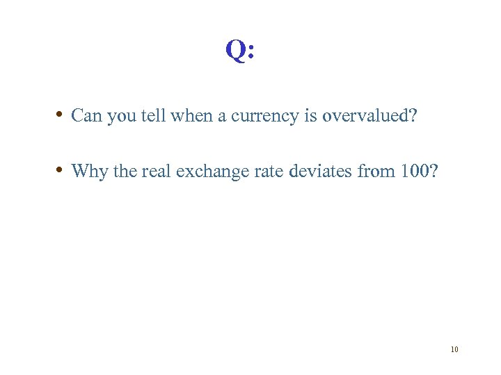Q: • Can you tell when a currency is overvalued? • Why the real