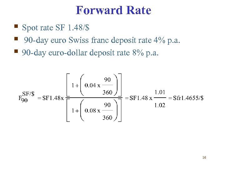 Forward Rate § Spot rate SF 1. 48/$ § 90 -day euro Swiss franc