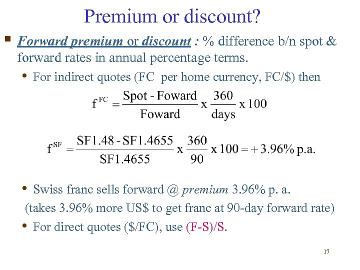 Premium or discount? § Forward premium or discount : % difference b/n spot &