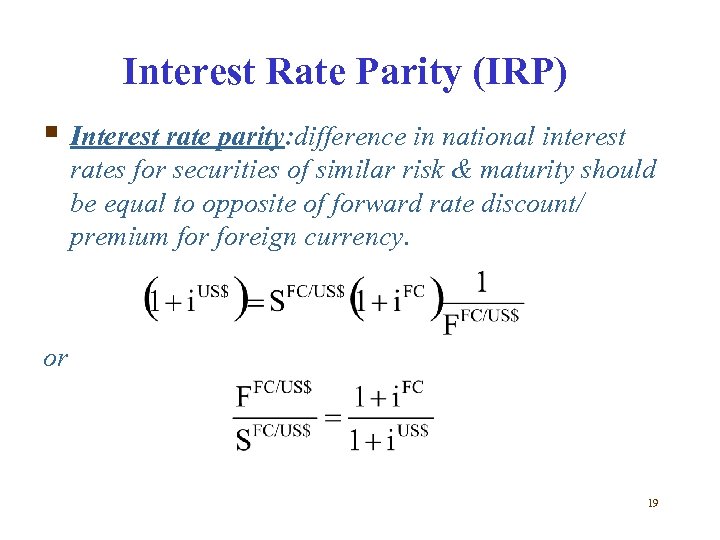 Interest Rate Parity (IRP) § Interest rate parity: difference in national interest rates for