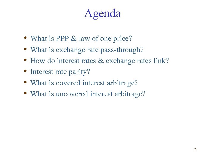 Agenda • • • What is PPP & law of one price? What is