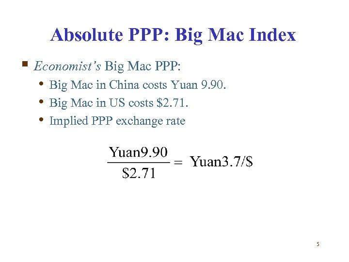 Absolute PPP: Big Mac Index § Economist’s Big Mac PPP: • Big Mac in