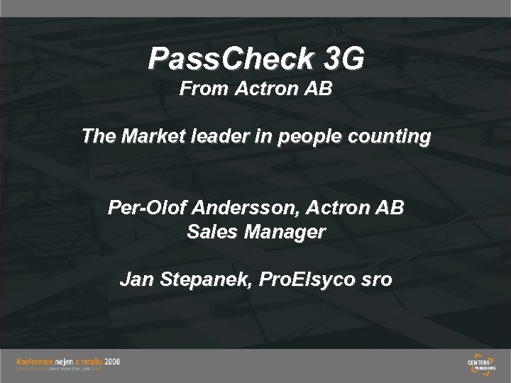 Pass. Check 3 G From Actron AB The Market leader in people counting Per-Olof
