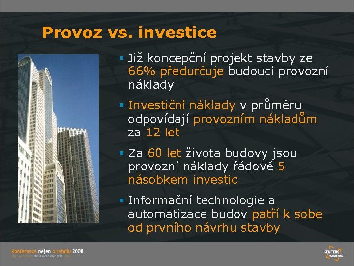 Provoz vs. investice § Již koncepční projekt stavby ze 66% předurčuje budoucí provozní náklady