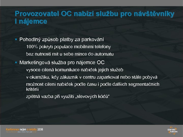 Provozovatel OC nabízí službu pro návštěvníky i nájemce § Pohodlný způsob platby za parkování