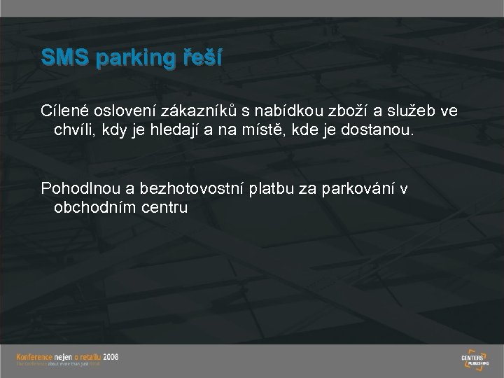 SMS parking řeší Cílené oslovení zákazníků s nabídkou zboží a služeb ve chvíli, kdy