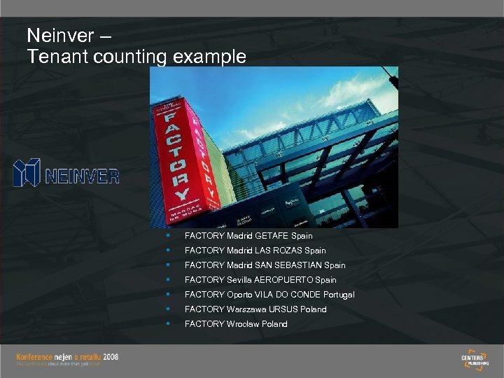 Neinver – Tenant counting example § FACTORY Madrid GETAFE Spain § FACTORY Madrid LAS