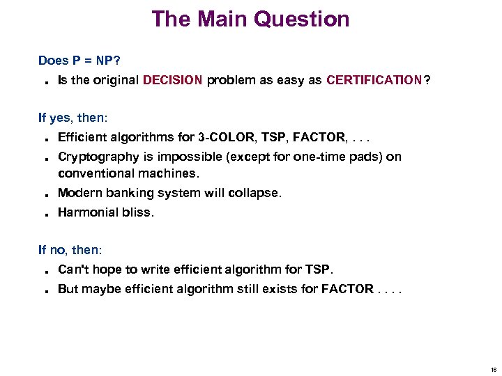 The Main Question Does P = NP? n Is the original DECISION problem as
