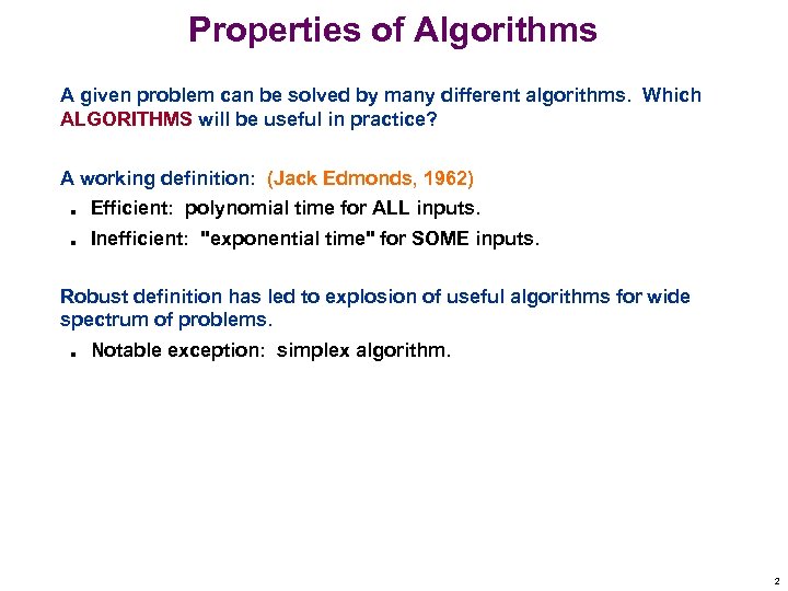 Properties of Algorithms A given problem can be solved by many different algorithms. Which