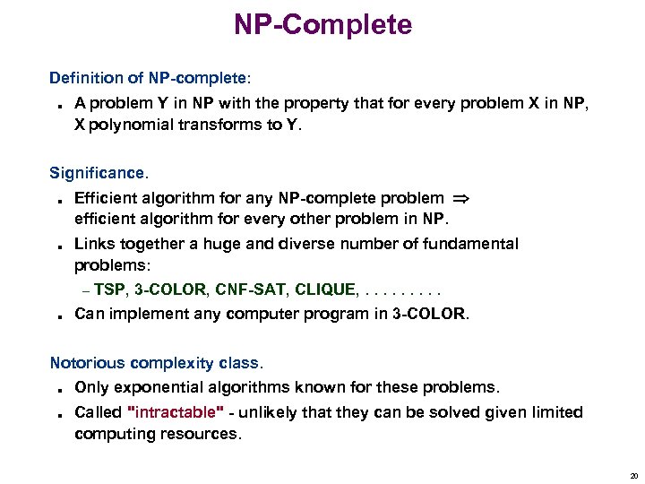 NP-Complete Definition of NP-complete: n A problem Y in NP with the property that