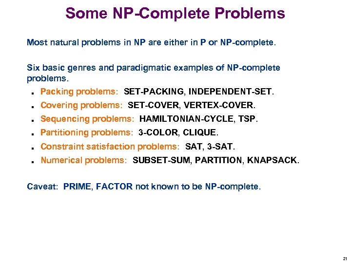 Some NP-Complete Problems Most natural problems in NP are either in P or NP-complete.