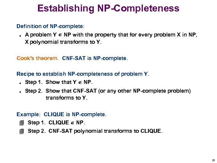 Establishing NP-Completeness Definition of NP-complete: n A problem Y NP with the property that