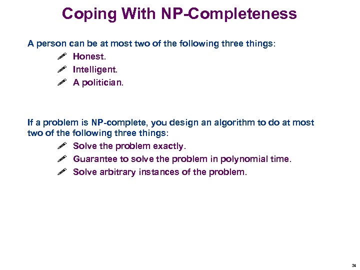 Coping With NP-Completeness A person can be at most two of the following three