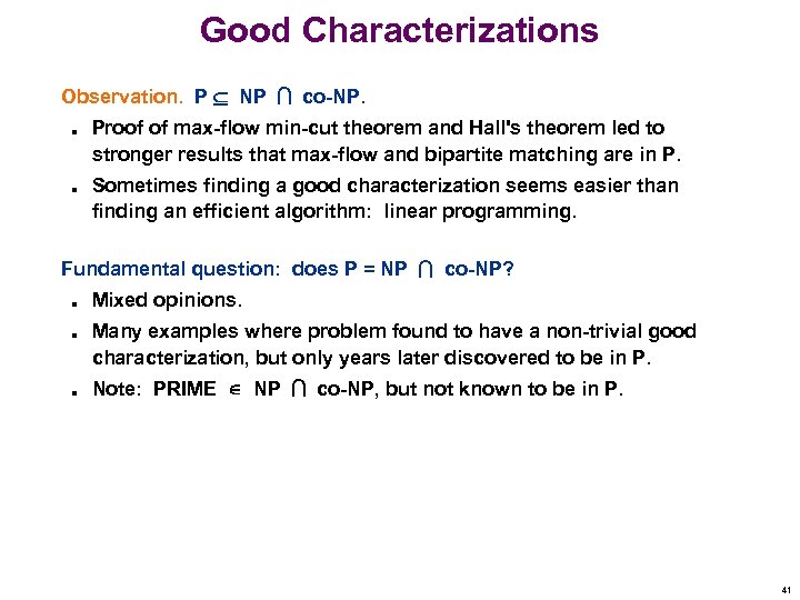 Good Characterizations Observation. P NP co-NP. n n Proof of max-flow min-cut theorem and
