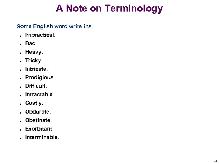 A Note on Terminology Some English word write-ins. n Impractical. n Bad. n Heavy.