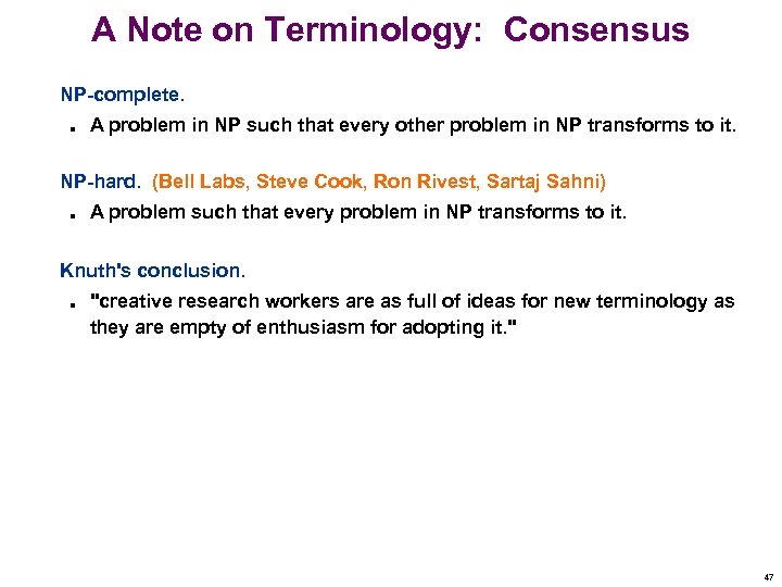 A Note on Terminology: Consensus NP-complete. n A problem in NP such that every