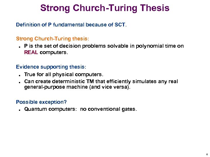 Strong Church-Turing Thesis Definition of P fundamental because of SCT. Strong Church-Turing thesis: P