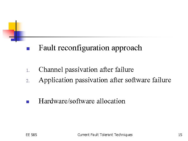 n Fault reconfiguration approach 2. Channel passivation after failure Application passivation after software failure