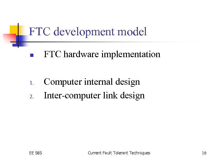 FTC development model n 1. 2. EE 585 FTC hardware implementation Computer internal design